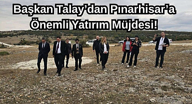 Başkan Talay’dan Pınarhisar’a Önemli Yatırım Müjdesi