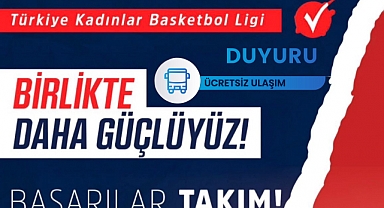 Belediye'den Basketbol Severlere Ücretsiz Ulaşım Desteği