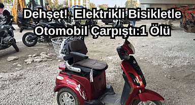 Dehşet! Elektrikli Bisikletle Otomobil Çarpıştı: 1 Ölü