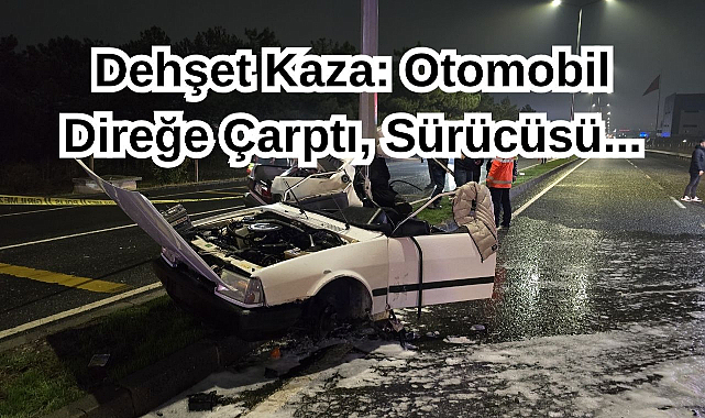 Dehşet Kaza: Otomobil Direğe Çarptı, Sürücüsü...