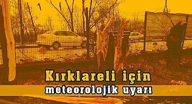 Dikkat! Kırklareli İçin Meteorolojik Uyarı