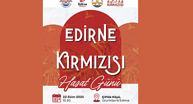 Edirne Kırmızısı İçin Hasat Zamanı!