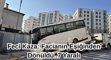 Feci Kaza: Facianın Eşiğinden Dönüldü..7 Yaralı