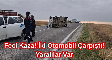 Feci Kaza! İki Otomobil Çarpıştı! Yaralılar Var