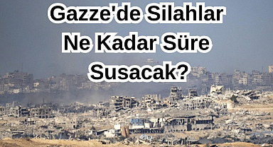 Gazze'de Silahlar Ne Kadar Süre Susacak?