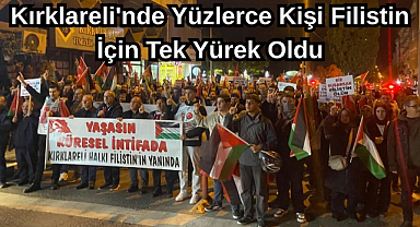 Kırklareli'nde Yüzlerce Kişi Filistin İçin Tek Yürek Oldu
