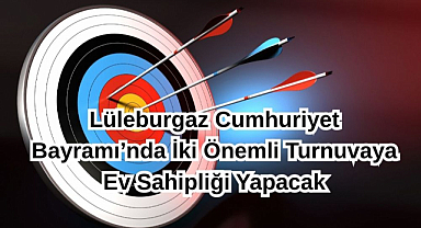 Lüleburgaz Cumhuriyet Bayramı’nda İki Önemli Turnuvaya Ev Sahipliği Yapacak