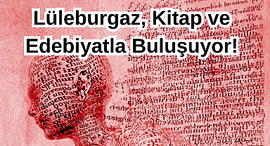 Lüleburgaz, Kitap ve Edebiyatla Buluşuyor!