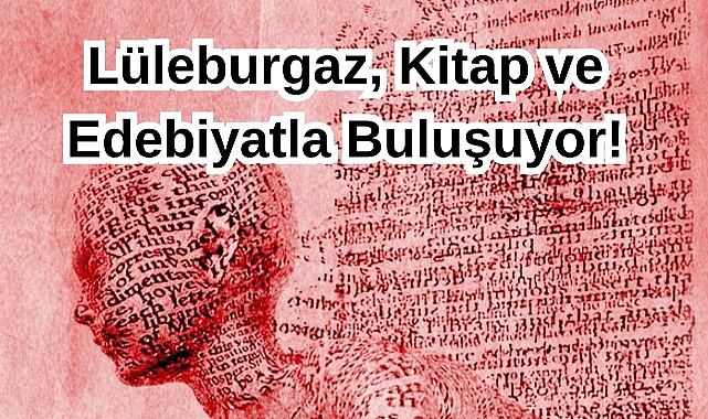 Lüleburgaz, Kitap ve Edebiyatla Buluşuyor!