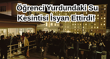 Öğrenci Yurdundaki Su Kesintisi İsyan Ettirdi! Tepkiler Çığ Gibi!