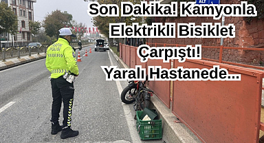 Son Dakika! Kamyonla Elektrikli Bisiklet Çarpıştı! Yaralı Hastanede...