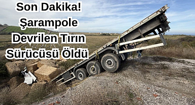 Son Dakika! Şarampole Devrilen Tırın Sürücüsü Öldü