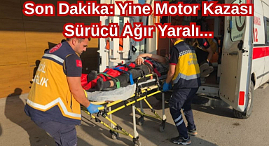 Son Dakika: Yine Motor Kazası Sürücü Ağır Yaralı...