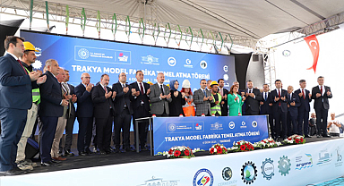 Trakya Model Fabrika’nın Temeli Atıldı