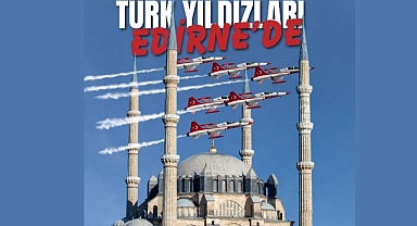 TÜRK YILDIZLARI Selimiye’nin Gölgesinde Uçacak!