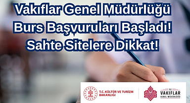 Vakıflar Genel Müdürlüğü Burs Başvuruları Başladı! Sahte Sitelere Dikkat!