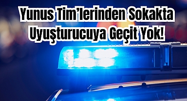 Yunus Tim’lerinden Sokakta Uyuşturucuya Geçit Yok!