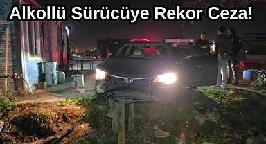 Alkollü Sürücüye Rekor Ceza!