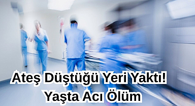 Ateş Düştüğü Yeri Yaktı! Genç Yaşta Acı Ölüm