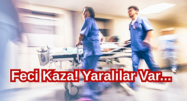 Feci Kaza! Yaralılar Var...
