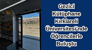 Gezici Kütüphane Kırklareli Üniversitesi’nde Öğrencilerle Buluştu