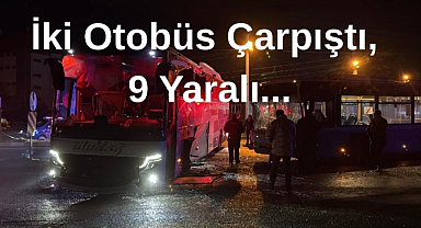 İki Otobüs Çarpıştı, 9 Yaralı...