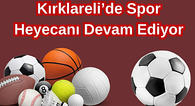 Kırklareli’de Spor Heyecanı Devam Ediyor