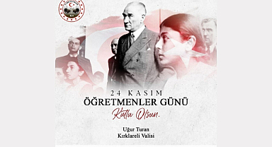 Kırklareli Valisi Uğur Turan’ın 24 Kasım Öğretmenler Günü Mesajı
