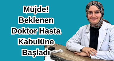 Müjde! Beklenen Doktor Hasta Kabulüne Başladı