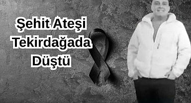 Şehit Ateşi Tekirdağada Düştü