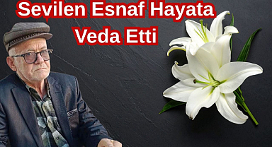 Sevilen Esnaf Hayata Veda Etti