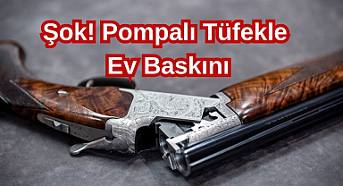 Şok! Pompalı Tüfekle Ev Baskını