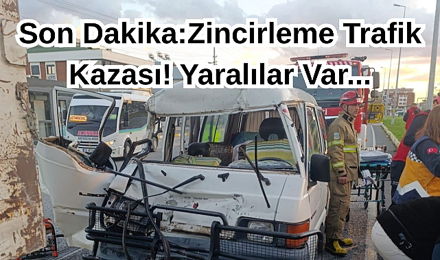 Son Dakika:Zincirleme Trafik Kazası! Yaralılar Var...