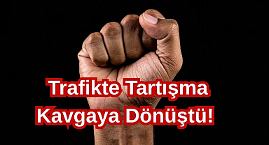 Trafikte Tartışma Kavgaya Dönüştü!