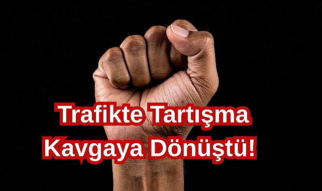 Trafikte Tartışma Kavgaya Dönüştü!
