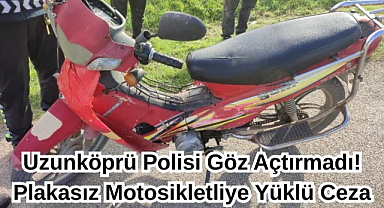 Uzunköprü Polisi Göz Açtırmadı! Plakasız Motosikletliye Yüklü Ceza