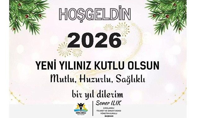 Başkan Ilık: “2026 Yılı Tüm İnsanlığa Sağlık, Huzur, Barış ve Refah Getirsin”