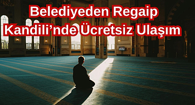 Belediyeden Regaip Kandili’nde Ücretsiz Ulaşım
