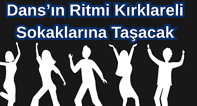 Dans’ın Ritmi Kırklareli Sokaklarına Taşacak