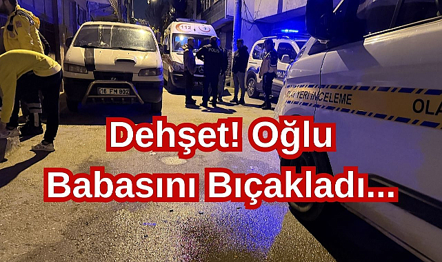 Dehşet! Oğlu Babasını Bıçakladı...