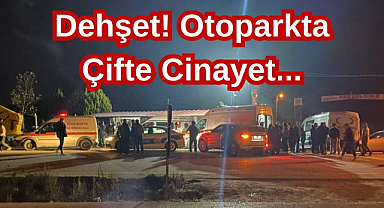 Dehşet! Otoparkta Çifte Cinayet...