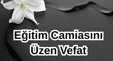Eğitim Camiasını Üzen Vefat