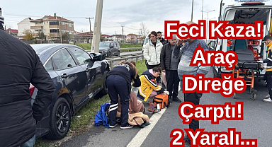 Feci Kaza! Araç Direğe Çarptı! 2 Yaralı...