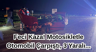 Feci Kaza! Motosikletle Otomobil Çarpıştı, 3 Yaralı...
