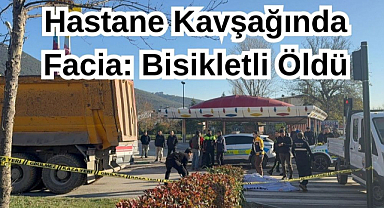 Hastane Kavşağında Facia! Bisikletli Öldü...