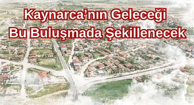 Kaynarca’nın Geleceği Bu Buluşmada Şekillenecek