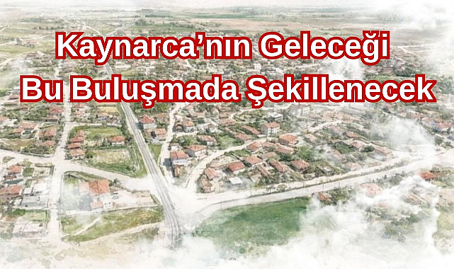 Kaynarca’nın Geleceği Bu Buluşmada Şekillenecek