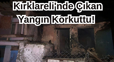 Kırklareli'nde Çıkan Yangın Korkuttu!
