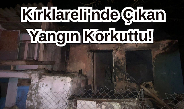 Kırklareli'nde Çıkan Yangın Korkuttu!