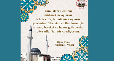 Kırklareli Valisi Uğur Turan’dan Üç Aylar Mesajı